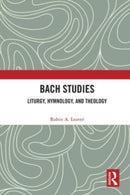 Bach Studies : Liturgy, Hymnology, and Theology-9780367701864