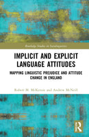 Implicit and Explicit Language Attitudes : Mapping Linguistic Prejudice and Attitude Change in England-9780367703554