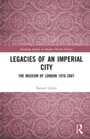 Legacies of an Imperial City : The Museum of London 1976-2007-9780367704070