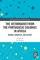 The Retornados from the Portuguese Colonies in Africa : Memory, Narrative, and History-9780367704100