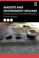 Maoists and Government Welfare : Excluding Legitimacy or Legitimising Exclusion?-9780367704155