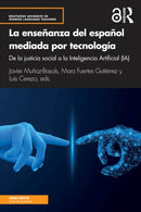 La ensenanza del espanol mediada por tecnologia : de la justicia social a la Inteligencia Artificial (IA)-9780367704506