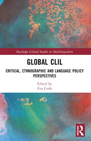 Global CLIL : Critical, Ethnographic and Language Policy Perspectives-9780367706517