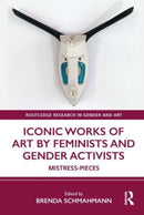 Iconic Works of Art by Feminists and Gender Activists : Mistress-Pieces-9780367707453