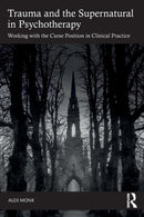 Trauma and the Supernatural in Psychotherapy : Working with the Curse Position in Clinical Practice-9780367707477