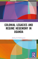 Colonial Legacies and Regime Hegemony in Uganda