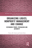 Organizing Logics, Nonprofit Management and Change : Rethinking Power, Persuasion and Authority-9780367711047