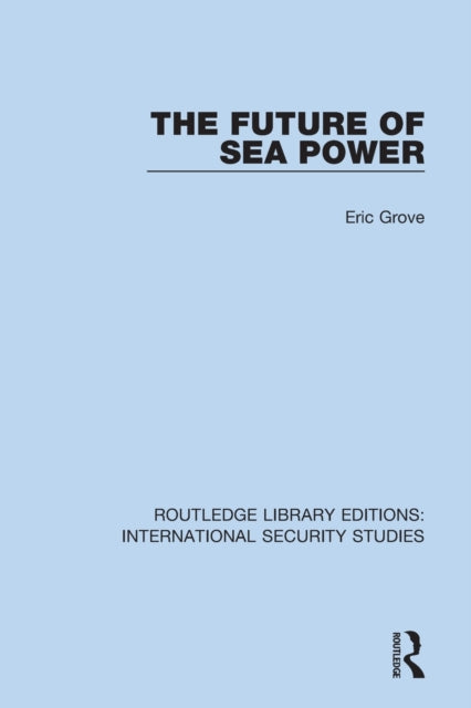 The Future of Sea Power-9780367711184