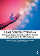 Lean Construction 4.0 : Driving a Digital Revolution of Production Management in the AEC Industry-9780367714499