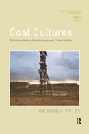 Coal Cultures : Picturing Mining Landscapes and Communities-9780367716462