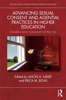Advancing Sexual Consent and Agential Practices in Higher Education : Toward a New Community of Practice-9780367722609