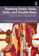 Teaching Violin, Viola, Cello, and Double Bass : Historical and Modern Pedagogical Practices-9780367724757