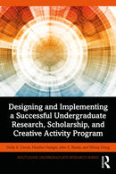 Designing and Implementing a Successful Undergraduate Research, Scholarship and Creative Activity Program-9780367724818
