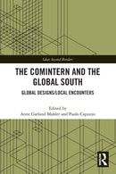 The Comintern and the Global South : Global Designs/Local Encounters-9780367724856