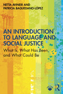 An Introduction to Language and Social Justice : What Is, What Has Been, and What Could Be-9780367725297