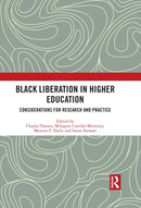 Black Liberation in Higher Education : Considerations for Research and Practice-9780367725914