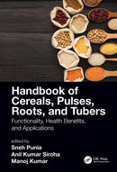 Handbook of Cereals, Pulses, Roots, and Tubers : Functionality, Health Benefits, and Applications-9780367726027