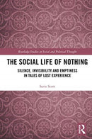 The Social Life of Nothing : Silence, Invisibility and Emptiness in Tales of Lost Experience-9780367727802