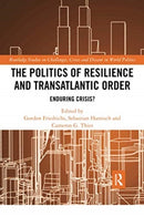 The Politics of Resilience and Transatlantic Order : Enduring Crisis?-9780367729141