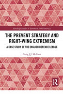 The Prevent Strategy and Right-wing Extremism : A Case Study of the English Defence League-9780367730420