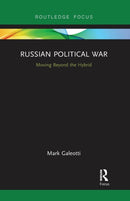 Russian Political War : Moving Beyond the Hybrid-9780367731755