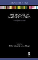 The Legacies of Matthew Shepard : Twenty Years Later-9780367731984
