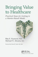 Bringing Value to Healthcare : Practical Steps for Getting to a Market-Based Model-9780367737368