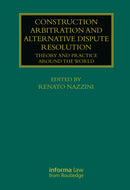 Construction Arbitration and Alternative Dispute Resolution : Theory and Practice around the World-9780367740740