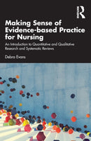 Making Sense of Evidence-based Practice for Nursing : An Introduction to Quantitative and Qualitative Research and Systematic Reviews-9780367740832