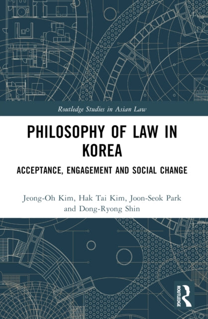 Philosophy of Law in Korea : Acceptance, Engagement and Social Change-9780367741792