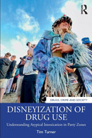 Disneyization of Drug Use : Understanding Atypical Intoxication in Party Zones-9780367743734