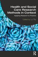 Health and Social Care Research Methods in Context : Applying Research to Practice-9780367744182