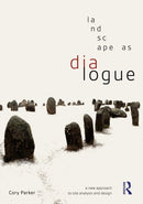Landscape as Dialogue : A New Approach to Site Analysis and Design-9780367746537
