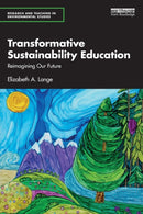 Transformative Sustainability Education : Reimagining Our Future-9780367747060