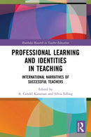Professional Learning and Identities in Teaching : International Narratives of Successful Teachers-9780367747138