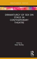 Dramaturgy of Sex on Stage in Contemporary Theatre-9780367748661