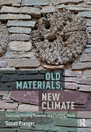 Old Materials, New Climate : Traditional Building Materials in a Changing World-9780367749576
