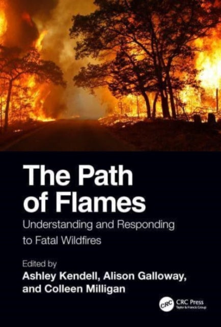 The Path of Flames : Understanding and Responding to Fatal Wildfires-9780367750534