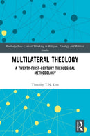 Multilateral Theology : A 21st Century Theological Methodology-9780367751081