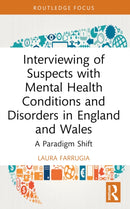Interviewing of Suspects with Mental Health Conditions and Disorders in England and Wales : A Paradigm Shift-9780367751135