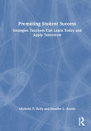 Promoting Student Success : Strategies Teachers Can Learn Today and Apply Tomorrow-9780367751425