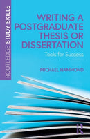 Writing a Postgraduate Thesis or Dissertation : Tools for Success-9780367752828
