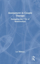Assessment in Couple Therapy : Navigating the 7 Cs of Relationships-9780367752996