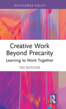Creative Work Beyond Precarity : Learning to Work Together-9780367753269