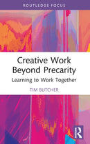 Creative Work Beyond Precarity : Learning to Work Together-9780367753290