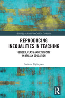 Reproducing Inequalities in Teaching : Gender, Class and Ethnicity in Italian Education-9780367753610