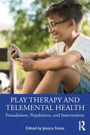 Play Therapy and Telemental Health : Foundations, Populations, and Interventions-9780367755577