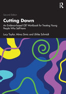 Cutting Down : An Evidence-based CBT Workbook for Treating Young People Who Self-harm-9780367755782