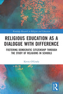 Religious Education as a Dialogue with Difference : Fostering Democratic Citizenship Through the Study of Religions in Schools-9780367755829