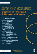 Art of Sound : Creativity in Film Sound and Electroacoustic Music-9780367755881